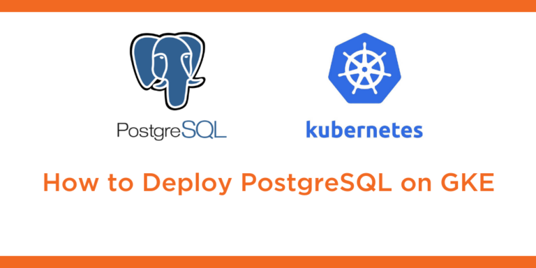 Kubernetes Tutorial: How to Deploy PostreSQL on Google Kubernetes ...